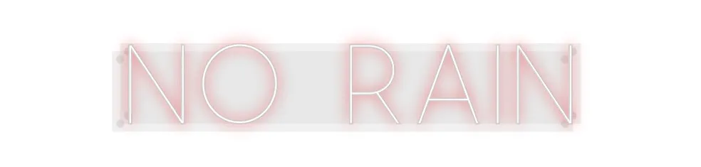 Custom Neon: No Rain