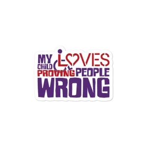 My Child Loves Proving People Wrong (Special Needs Parent Sticker)