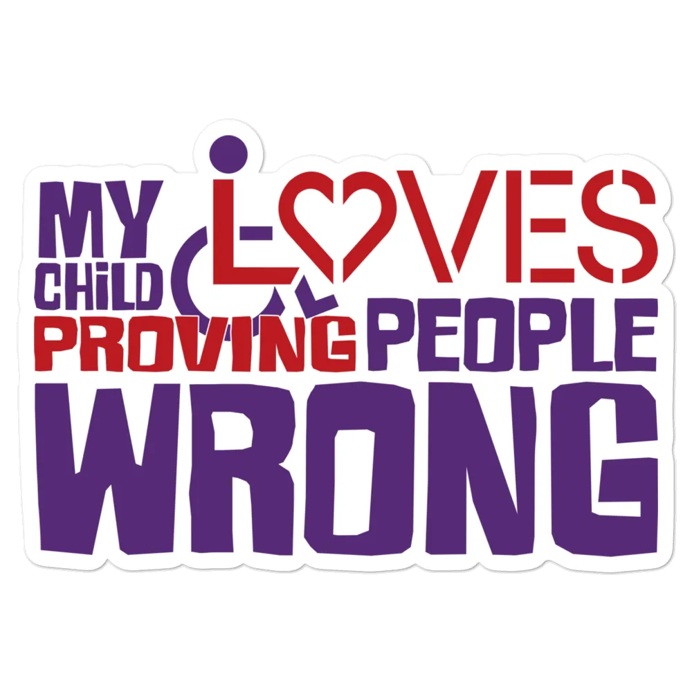 My Child Loves Proving People Wrong (Special Needs Parent Sticker)