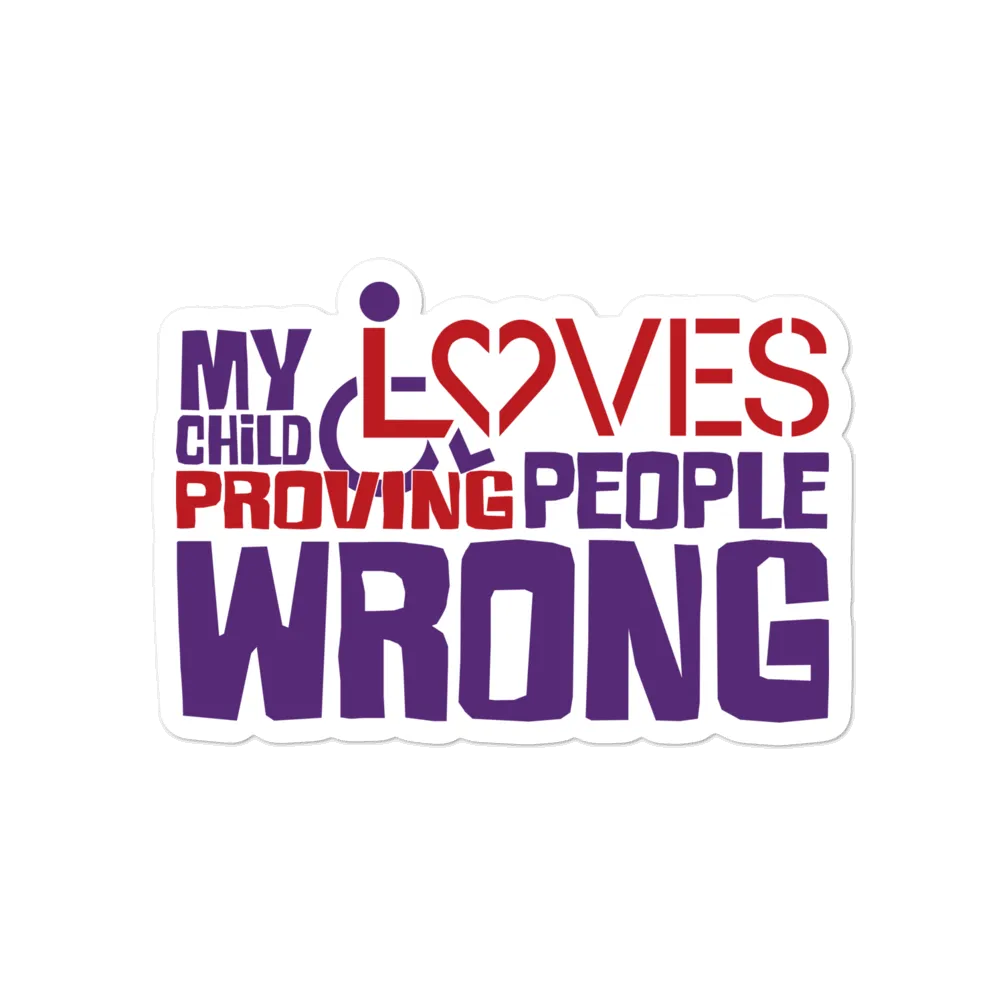 My Child Loves Proving People Wrong (Special Needs Parent Sticker)